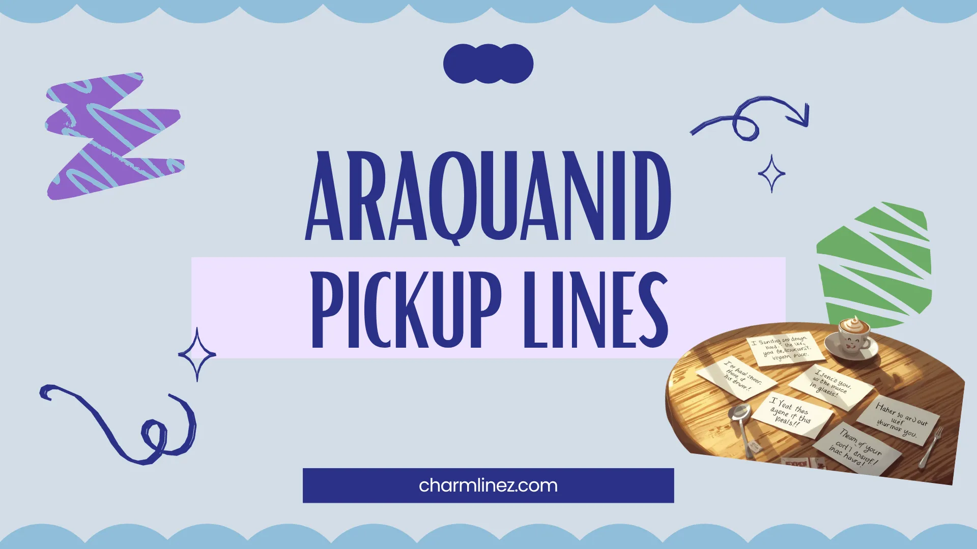 Araquanid Pickup Lines